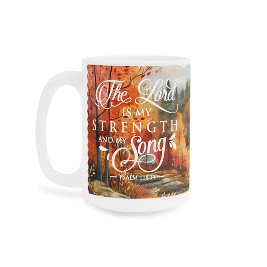 Autumn Passage: The Lord Is My Strength | Ceramic Mug (Small/Medium/Large).