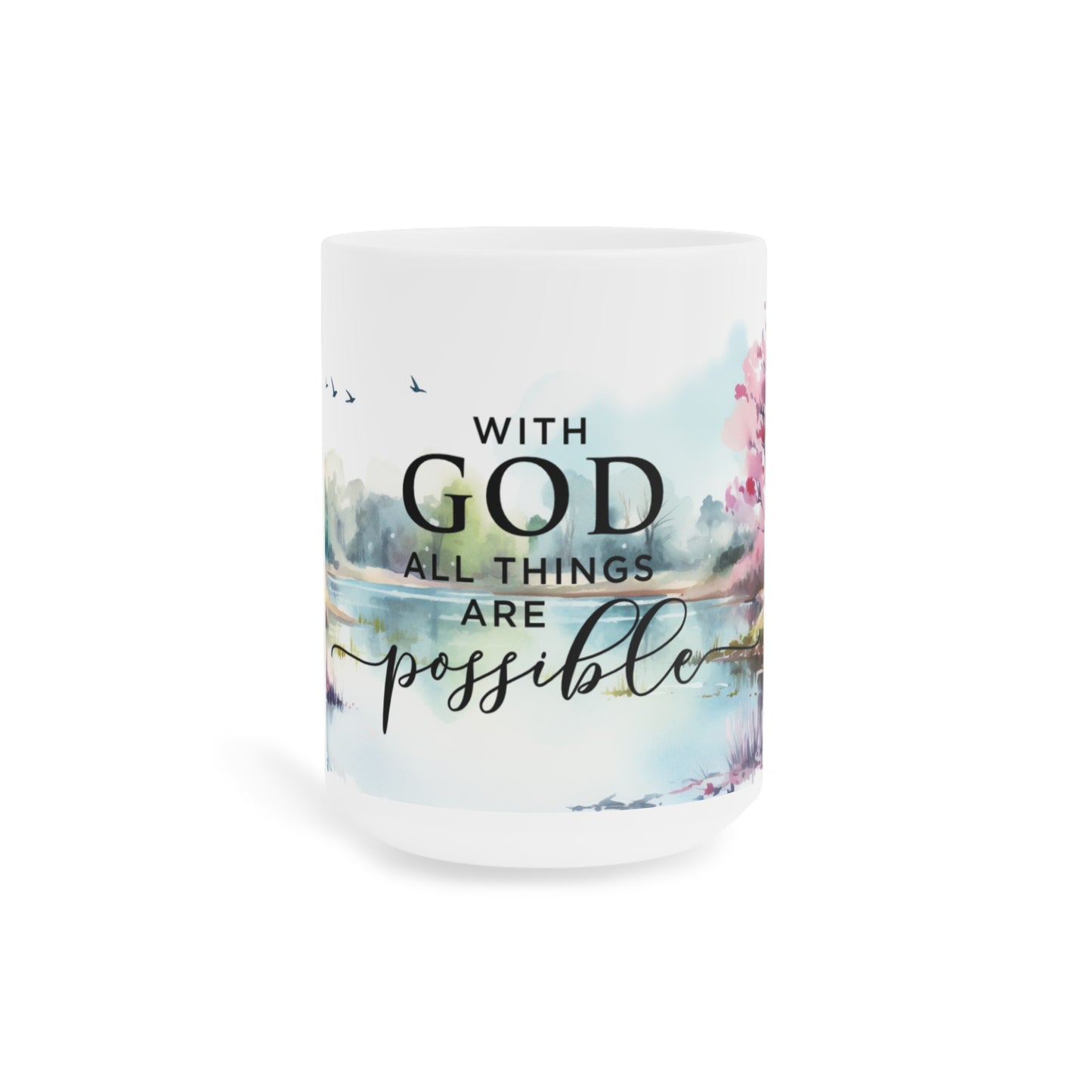 With God All Things Are Possible | Ceramic Mug (Small/Medium/Large).