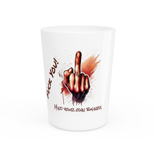 Fuck You! | Ceramic Shot Glass.