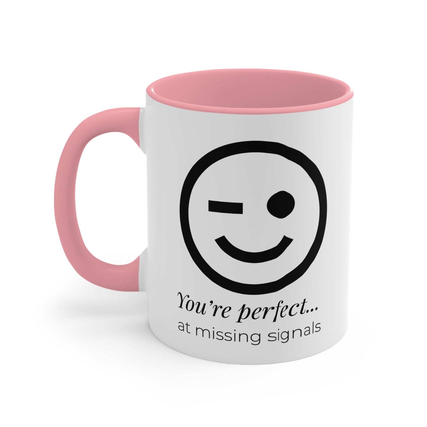 Innuendos: You're perfect at missing signals | Accent Mug (Small) (Pink) 🇺🇸