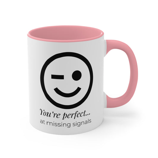 Innuendos: You're perfect at missing signals | Accent Mug (Small) (Pink) 🇺🇸