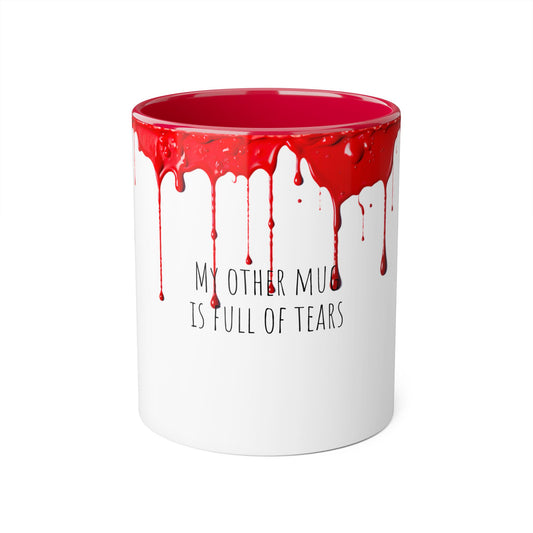 Bloody Mug: My Other Mug is Full of Tears | Accent Mug (Small) (Red).